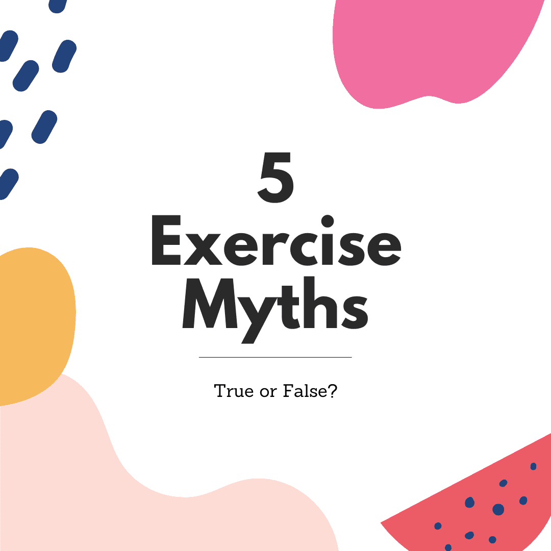 Debunking 5 Exercise Myths!